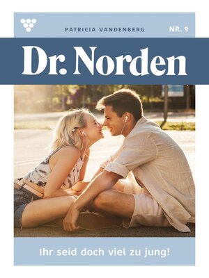 cover image of Dr. Norden 9 – Arztroman: Ihr seid doch  viel zu jung!